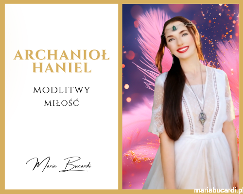 Modlitwa Miłości Archanioła Haniela otwarcie serca i przyciągnięcie uczuć od Marii Bucardi.png