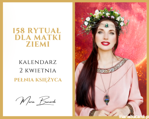 02.04.2026 – 158 Rytuał dla Matki Ziemi © Dar dla Magicznej Oazy Rytuał u Marii Bucardi.png