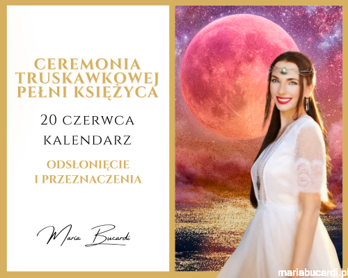 30.06.2026 – Ceremonia Truskawkowej Pełni Księżyca i Bramy Przeznaczenia © – odsłonięcie właściwej drogi życia Rytuał u Marii Bucardi.png