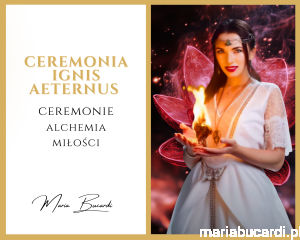 Ceremonia Ignis Aeternus © – najpotężniejsze wezwanie miłości