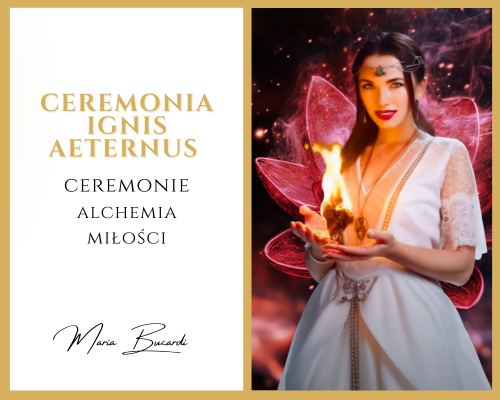 Ceremonia Ignis Aeternus © – najpotężniejsze wezwanie miłości Rytuał u Marii Bucardi.png