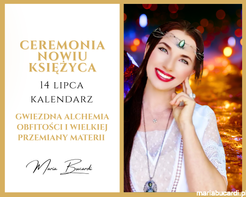 14.07.2026 – Ceremonia Nowiu Księżyca – Gwiezdna Alchemia Obfitości i Wielkiej Przemiany Materii u Marii Bucardi.png
