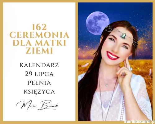 29.07.2026 – 162 Ceremonia dla Matki Ziemi © – Dar dla Magicznej Oazy Marii Bucardi.png