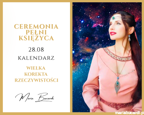 28.08.2026 – Ceremonia Pełni Księżyca © – Wielka Korekta Rzeczywistości u Marii Bucardi.png