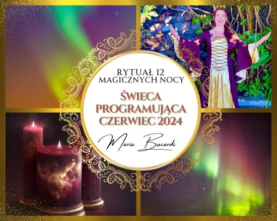 Rytuał Dwunastu Magicznych Nocy, który programują Twój miesiąc czerwiec 2024 roku | Rytuał świec Intencyjnych wykonuje osobiście Maria Bucardi 29.12.2023 | 1 świeca - 1 życzenie.