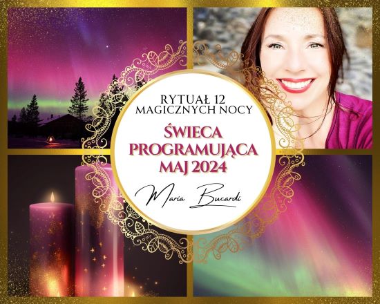 Rytuał Dwunastu Magicznych Nocy, który programują Twój miesiąc maj 2024 roku | Rytuał świec Intencyjnych wykonuje osobiście Maria Bucardi 28.12.2023 | 1 świeca - 1 życzenie.