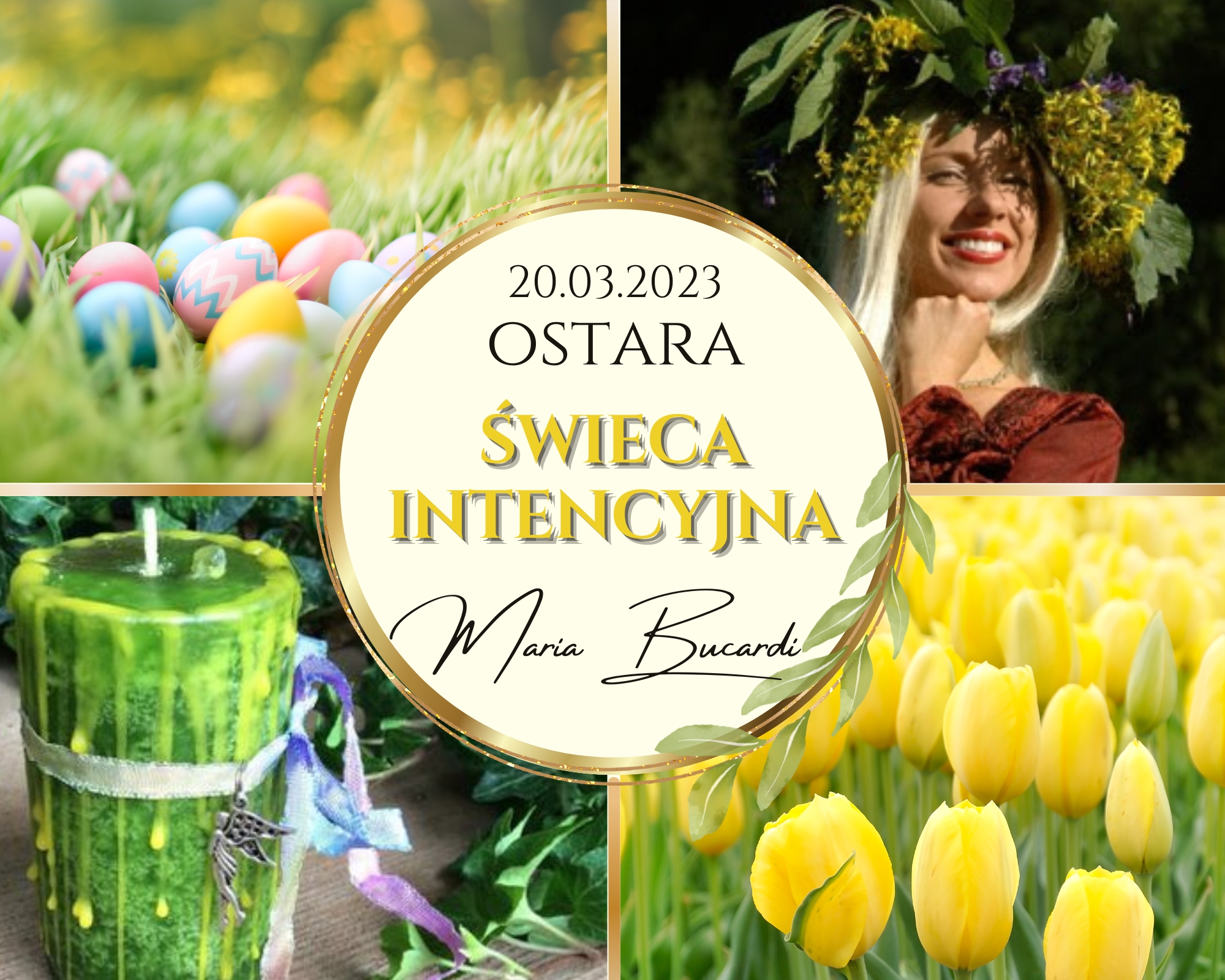 OSTARA 20.03.2023 | ŚWIECA INTENCYJNA | RYTUAŁ PRZEMIANY, ODRODZENIA, MIŁOŚCI I OBFITOŚCI - WYKONUJE OSOBIŚCIE MARIA BUCARDI I RÓWNONOC WIOSENNA, ŚWIĘTO JARE | WYŚLIJ LISTĘ ŻYCZEŃ!