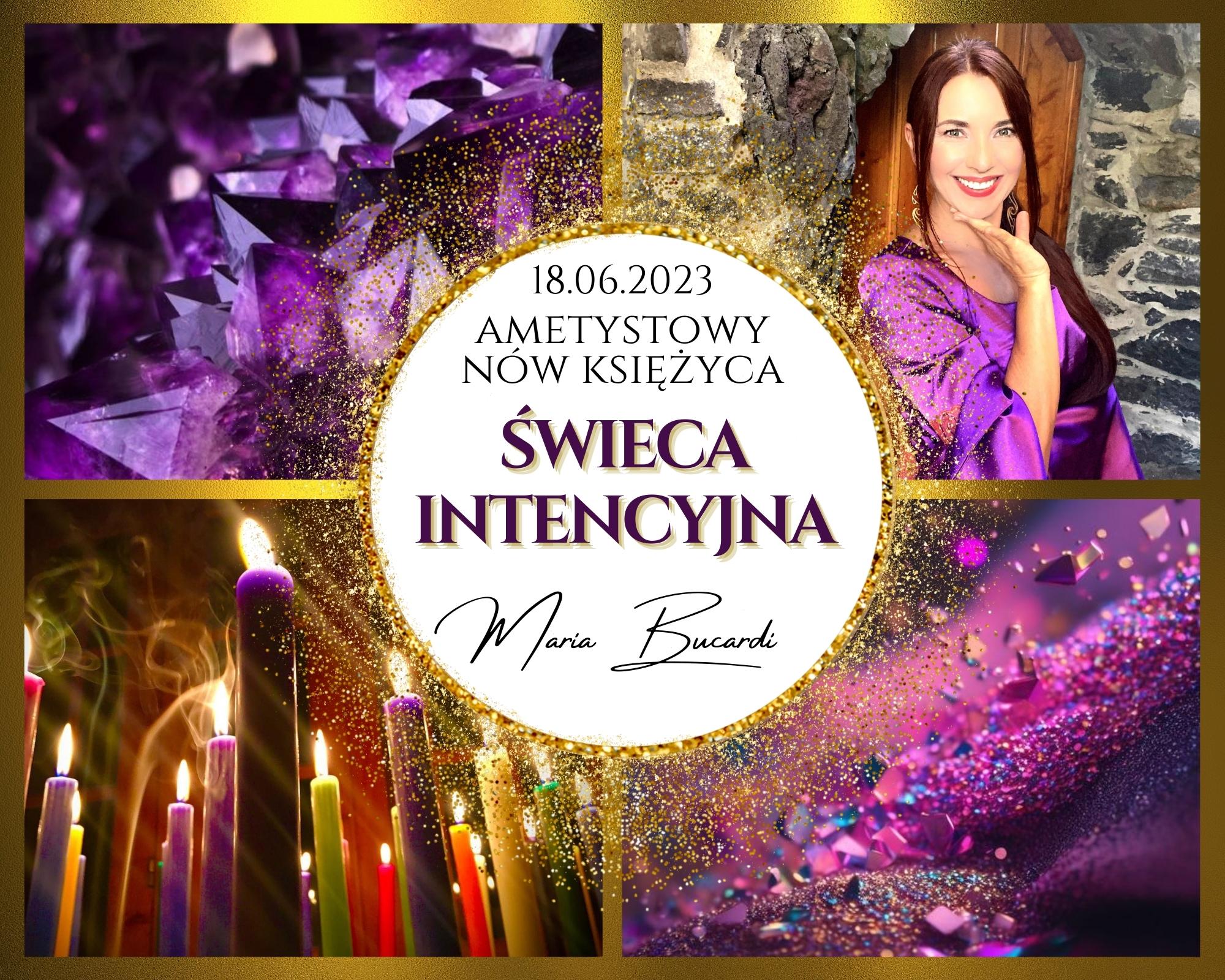 18.06.2023 AMETYSTOWY NÓW KSIĘŻYCA - UWOLNIENIE OD BLOKAD, OCZYSZCZENIE, PRZEMIANA, NOWY CZAS I NOWY POCZĄTEK. WYJĄTKOWY RYTUAŁ ŚWIEC INTENCYJNYCH, WYŚLIJ LISTĘ TWOICH ŻYCZEŃ!