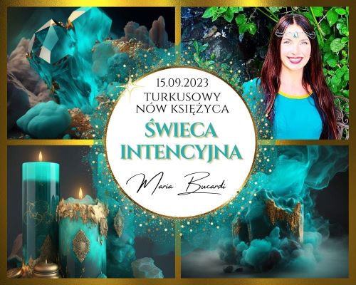 15.09.2023 Turkusowy Nów Księżyca - PRECYZJA, KOMUNIKACJA, KONCENTRACJA, MAGIA OBRONNA I MAGIA URODY - ZEW. I WEW. PIĘKNA. Wyjątkowy rytuał świec intencyjnych, wyślij listę Twoich życzeń!